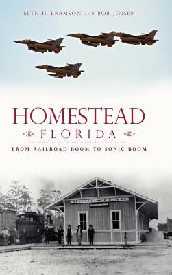 Homestead, Florida: From Railroad Boom to Sonic Boom