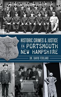 Historic Crimes & Justice in Portsmouth, New Hampshire