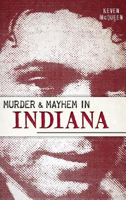 Murder & Mayhem in Indiana