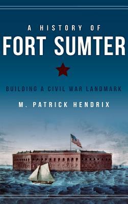 A History of Fort Sumter: Building a Civil War Landmark