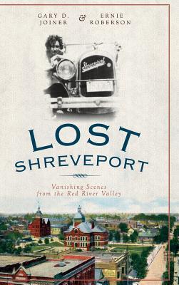 Lost Shreveport: Vanishing Scenes from the Red River Valley