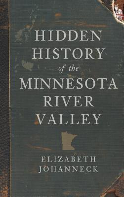 Hidden History of the Minnesota River Valley