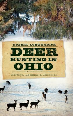 Deer Hunting in Ohio: History, Legends & Trophies