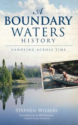 A Boundary Waters History: Canoeing Across Time