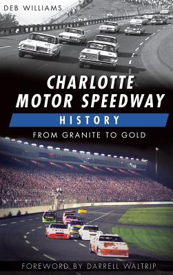 Charlotte Motor Speedway History: From Granite to Gold