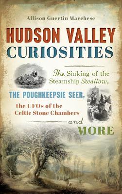 Hudson Valley Curiosities: The Sinking of the Steamship Swallow, the Poughkeepsie Seer, the UFOs of the Celtic Stone Chambers and More