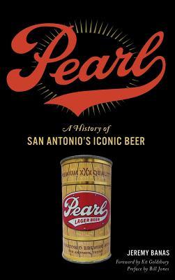 Pearl: A History of San Antonio's Iconic Beer