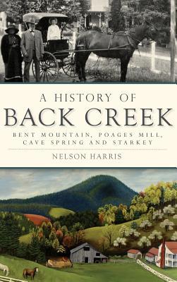 A History of Back Creek: Bent Mountain, Poages Mill, Cave Spring and Starkey