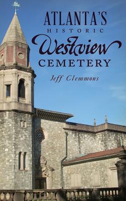 Atlanta's Historic Westview Cemetery