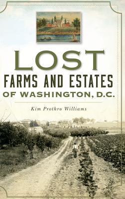 Lost Farms and Estates of Washington, D.C.