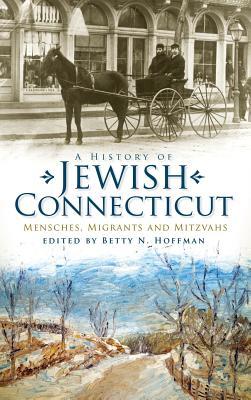 A History of Jewish Connecticut: Mensches, Migrants and Mitzvahs