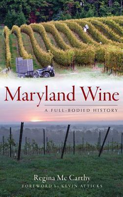 Maryland Wine: A Full-Bodied History