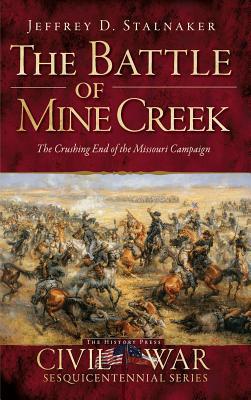 The Battle of Mine Creek: The Crushing End of the Missouri Campaign