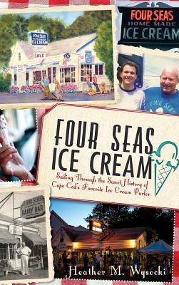 Four Seas Ice Cream: Sailing Through the Sweet History of Cape Cod's Favorite Ice Cream Parlor