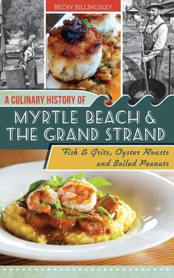 A Culinary History of Myrtle Beach & the Grand Strand: Fish & Grits, Oyster Roasts and Boiled Peanuts