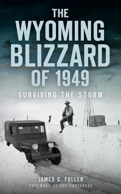 The Wyoming Blizzard of 1949: Surviving the Storm