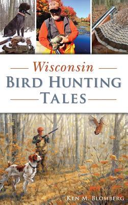 Wisconsin Bird Hunting Tales