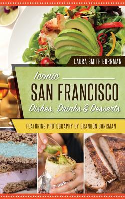 Iconic San Francisco Dishes, Drinks & Desserts