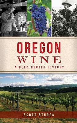 Oregon Wine: A Deep Rooted History