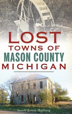 Lost Towns of Mason County, Michigan