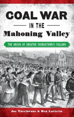 Coal War in the Mahoning Valley: The Origin of Greater Youngstown's Italians