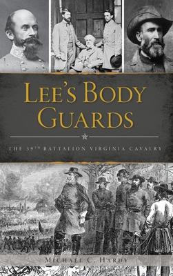 Lee's Body Guards: The 39th Virginia Cavalry