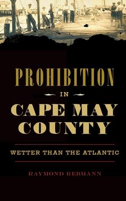 Prohibition in Cape May County: Wetter Than the Atlantic