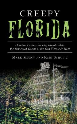 Creepy Florida: Phantom Pirates, the Hog Island Witch, the DeMented Doctor at the Don Vicente and More