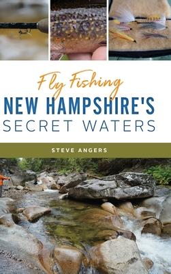 Fly Fishing New Hampshire's Secret Waters