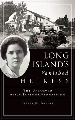 Long Island's Vanished Heiress: The Unsolved Alice Parsons Kidnapping