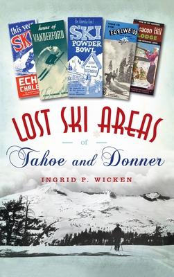 Lost Ski Areas of Tahoe and Donner