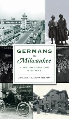 Germans in Milwaukee: A Neighborhood History