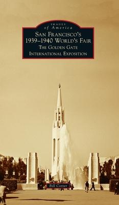 San Francisco's 1939-1940 World's Fair: The Golden Gate International Exposition