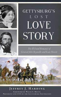 Gettysburg's Lost Love Story: The Ill-Fated Romance of General John Reynolds and Kate Hewitt