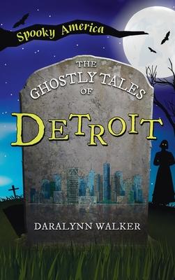 Ghostly Tales of Detroit