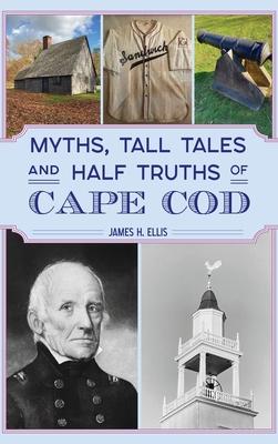 Myths, Tall Tales and Half Truths of Cape Cod