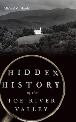 Hidden History of the Toe River Valley