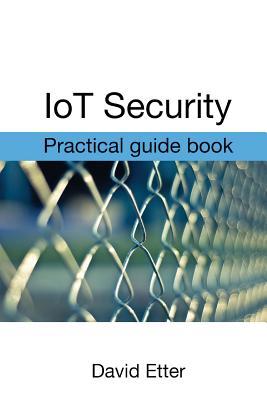 IoT Security: Practical guide book