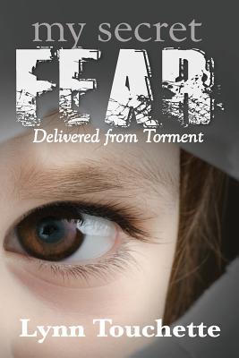 My Secret Fear: Delivered From Torment Subscription