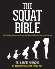 The Squat Bible: The Ultimate Guide to Mastering the Squat and Finding Your True Strength Subscription