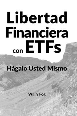 Libertad Financiera con ETFs: Hgalo Usted Mismo