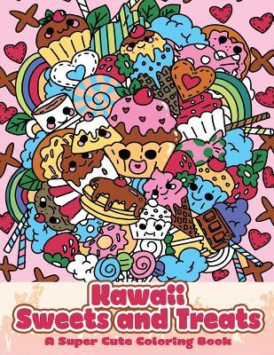 Kawaii Sweets and Treats: A Super Cute Coloring Book