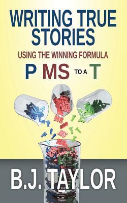 Writing True Stories: Using the Winning Formula, P MS to a T