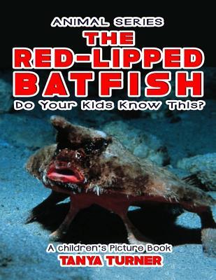 THE RED-LIPPED BATFISH Do Your Kids Know This?: A Children's Picture Book