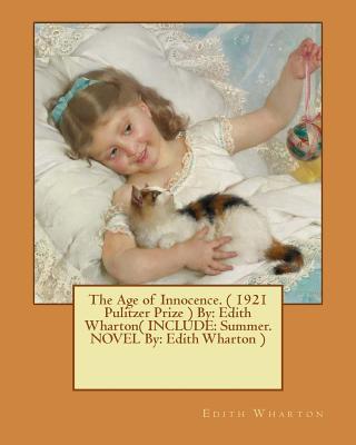 The Age of Innocence. ( 1921 Pulitzer Prize ) By: Edith Wharton( INCLUDE: Summer. NOVEL By: Edith Wharton )