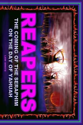 Reapers: The Coming Of The Seraphim On The Day Of Yahuah