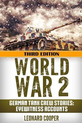 World War 2: German Tank Crew Stories: Eyewitness Accounts