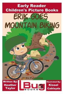 Erik Goes Mountain Biking - Early Reader - Children's Picture Books