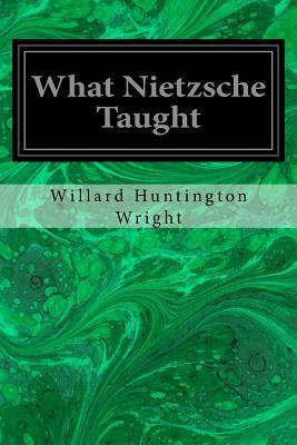 What Nietzsche Taught