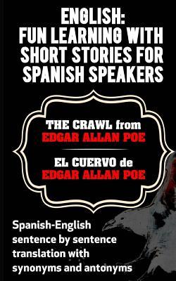 English: Fun Learning with Short Stories for Spanish Speakers.The Crawl (El Cue: Spanish-English sentence by sentence translati